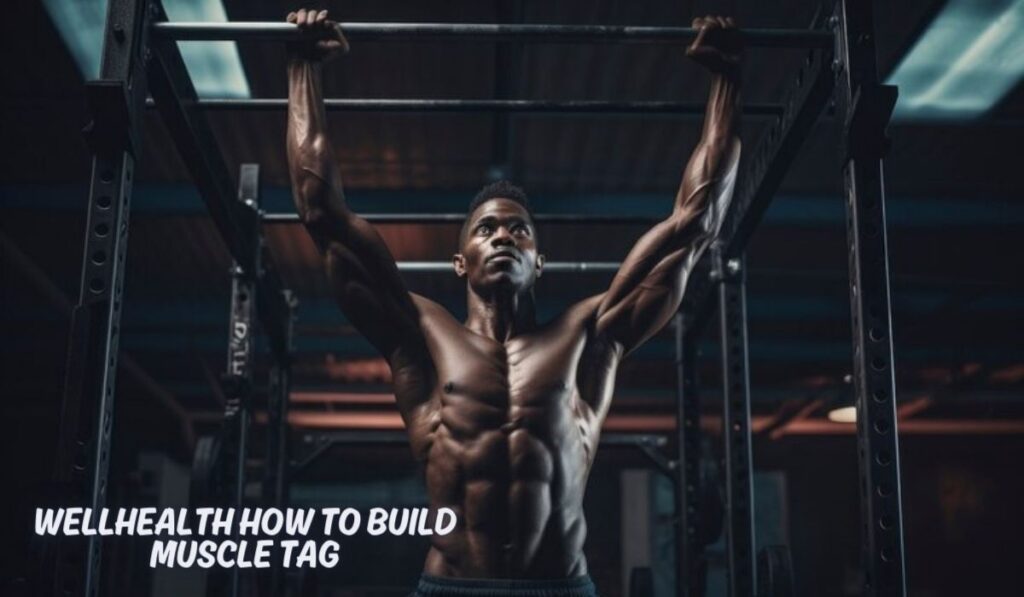 WELLHEALTH HOW TO BUILD MUSCLE TAG Secrets to Muscle Building